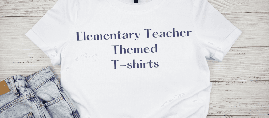 A white t-shirt that has a text Elementary Teacher Themed T-shirts