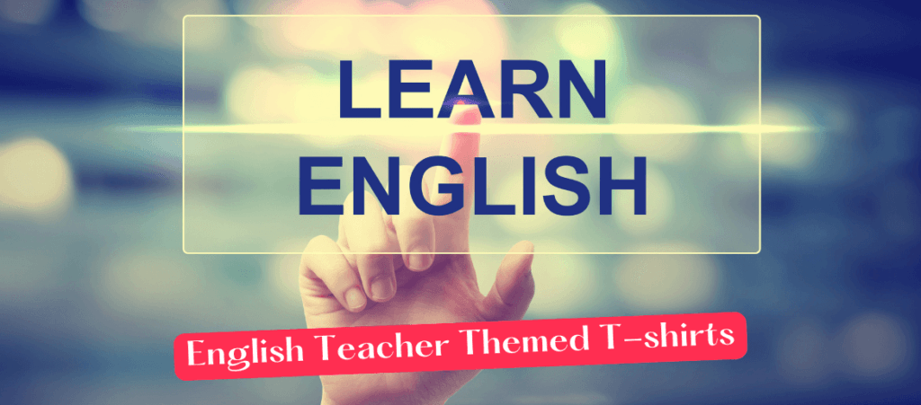 A Banner image says Learn English and English teacher Themed T-shirts