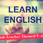 A Banner image says Learn English and English teacher Themed T-shirts