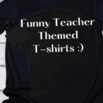 Funny Teacher Themed T-shirts says on a black t-shirt with a smiley face.