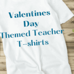 Valentines Day Themed Teacher T-shirts is on a white t-shirt next to the flower, gift box, and a jeans