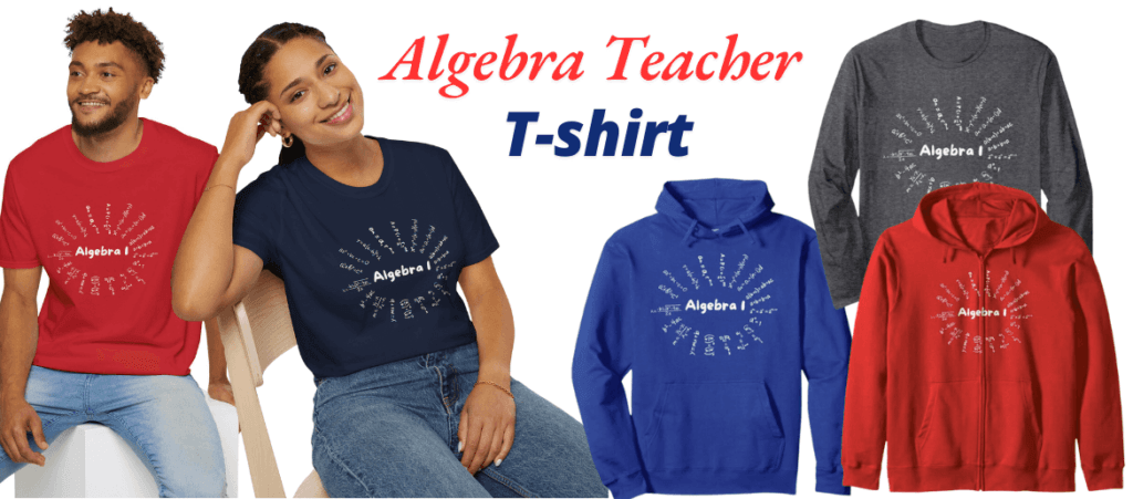 Algebra 1 Teacher t-shirts, sweatshirts, and hoodies.